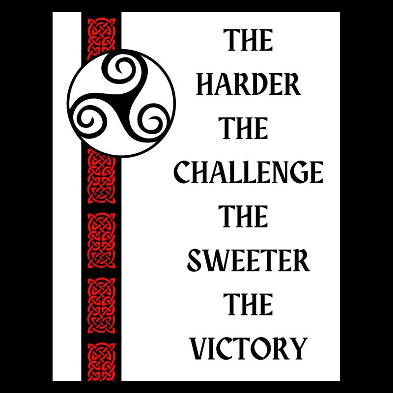 Plus le défi est difficile, plus la victoire est douce.