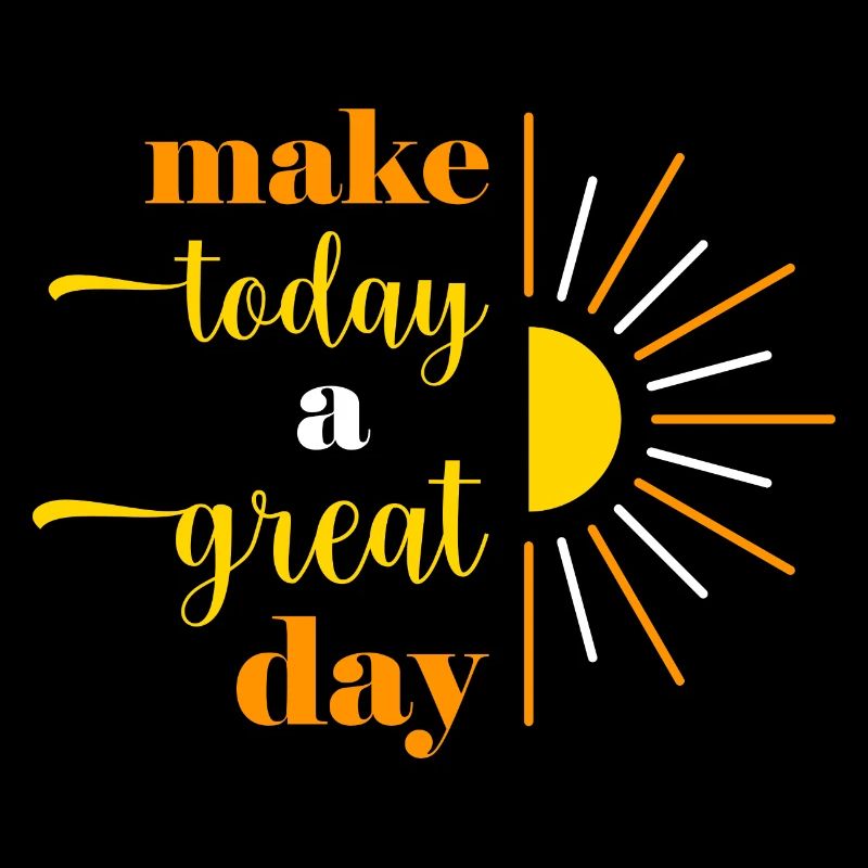 make today a great day