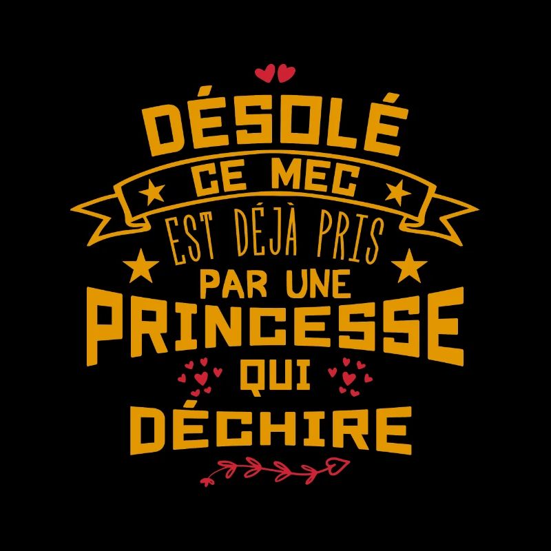 Désolé Ce Mec est déjà pris par une princesse