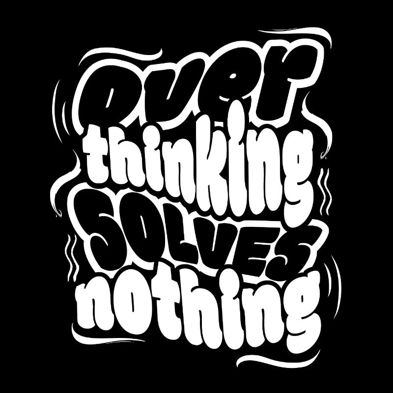 Overthinking Solves Nothing – Klare Message, coole