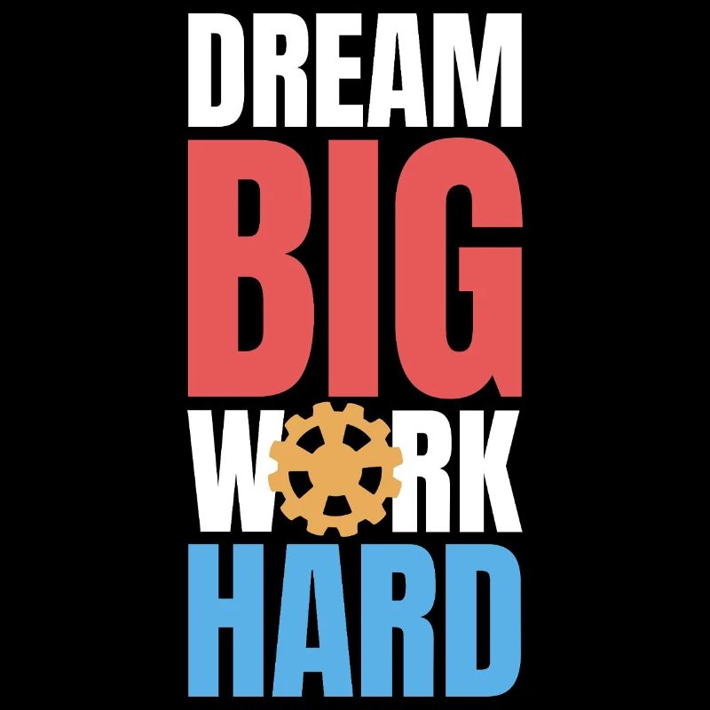 Dream Big Work Hard