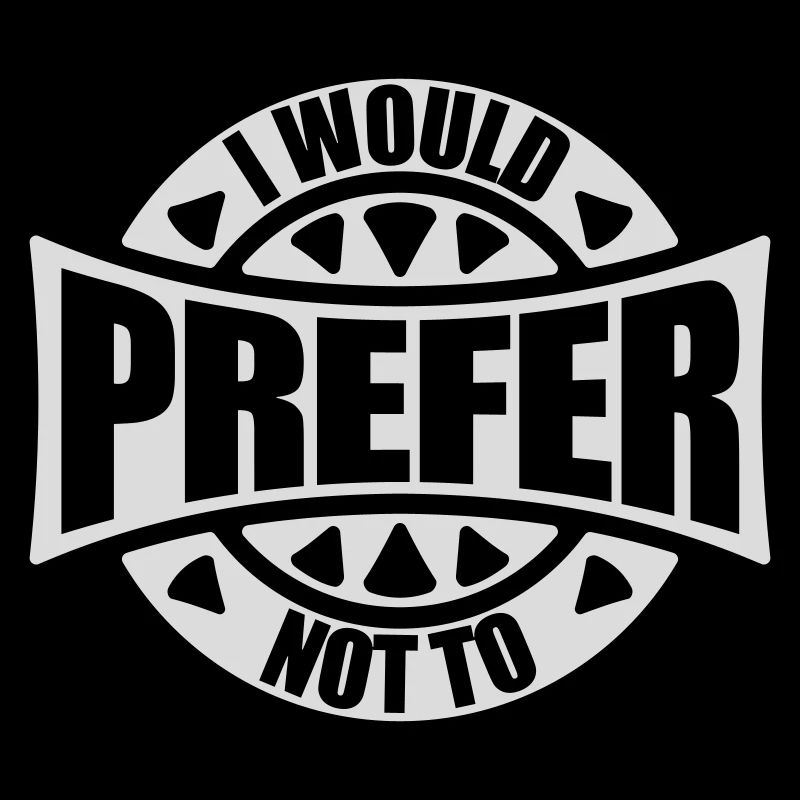 I prefer not to