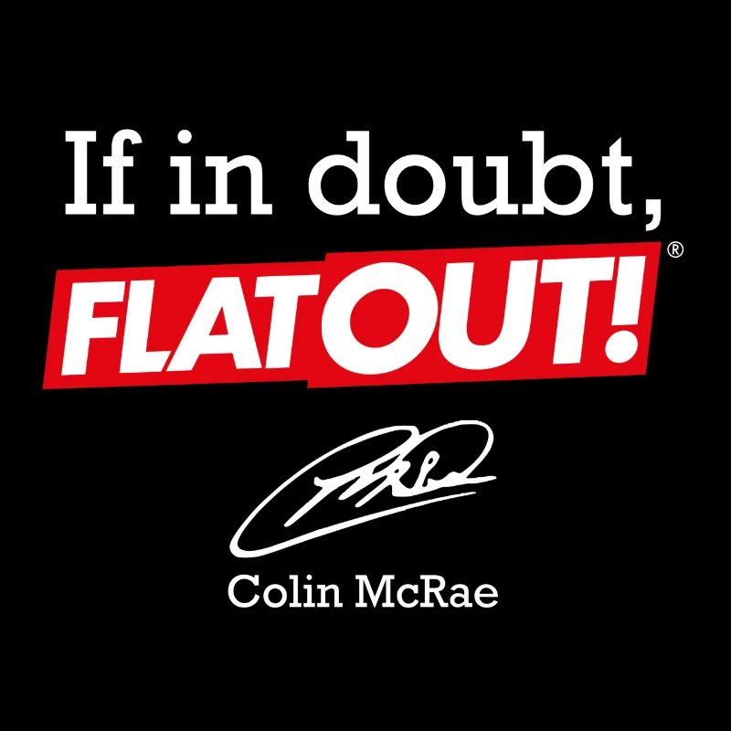 If in doubt, FlatOut!