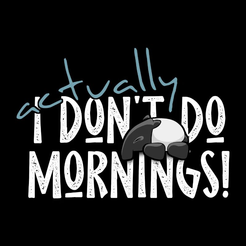 Actually I Don't Do Mornings Casual Tapir