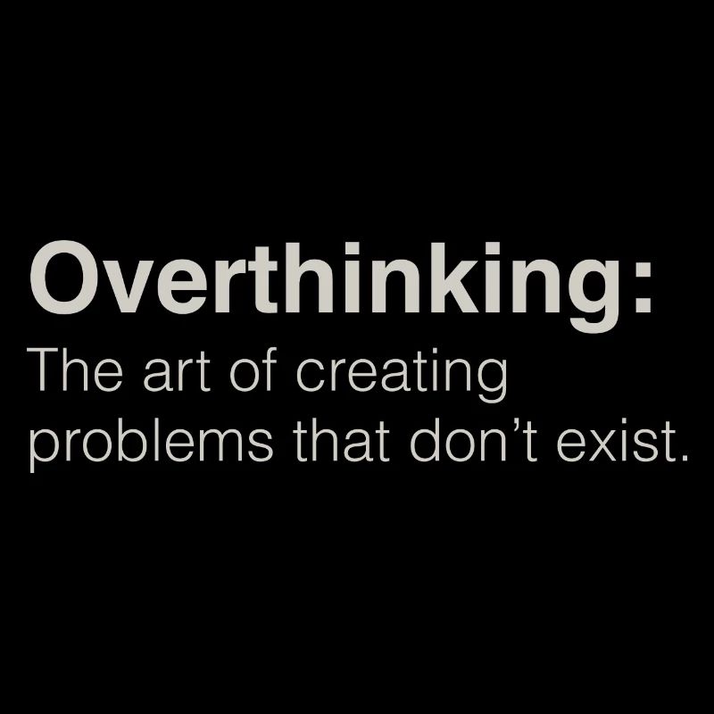 Overthinking