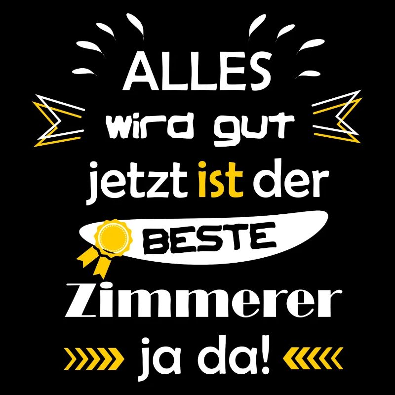 Alles wird gut lustiger Spruch bester Zimmerer