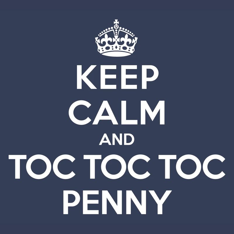 Keep calm and toc toc toc Penny (Big Bang Theory)