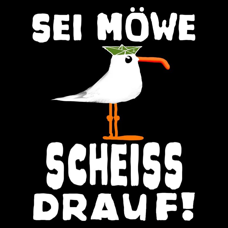 Sei Möwe Scheiss drauf Spruch oder Geschenkidee