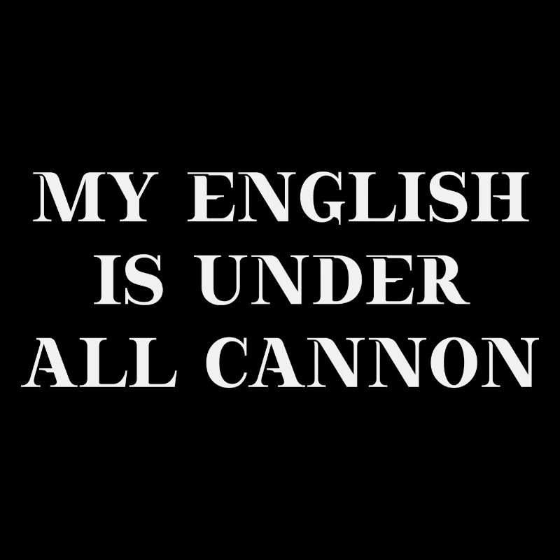 My Englisch is under all cannon Geschenkidee