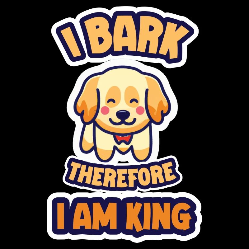 I Bark therefore i am king