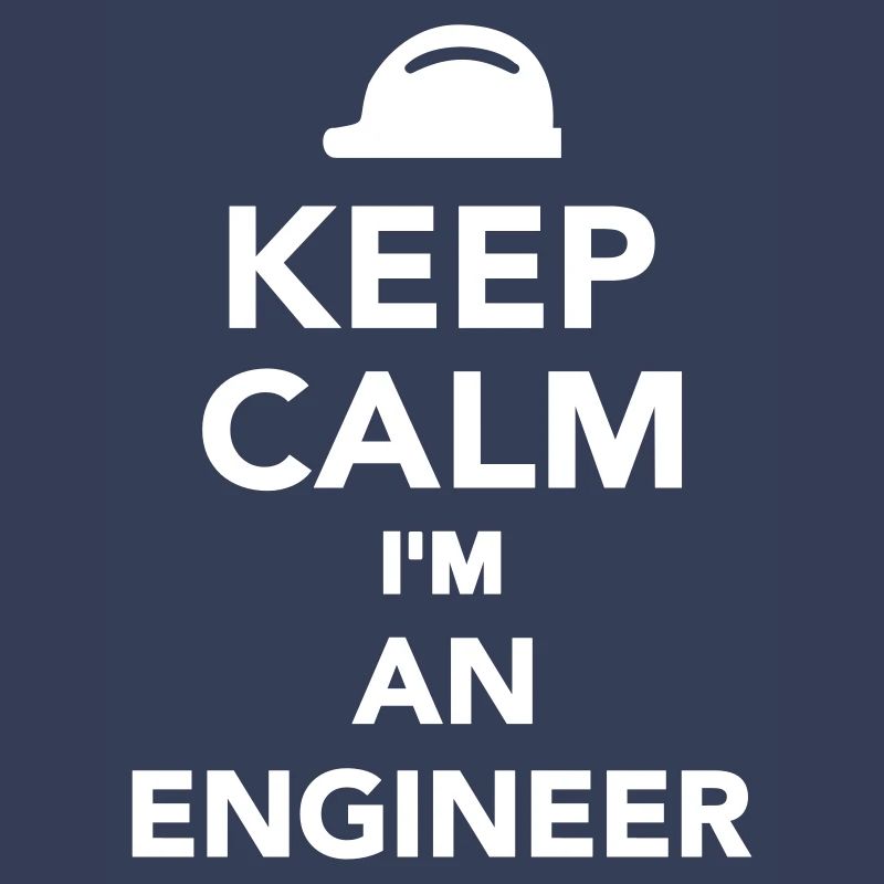 Keep calm I'm an Engineer
