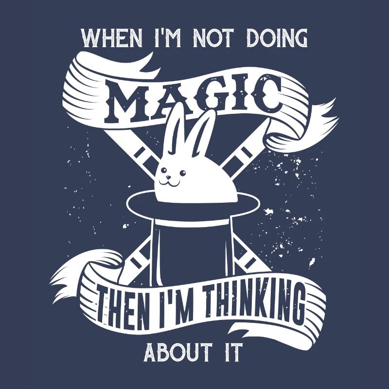 Magic when I'm not doing magic then think