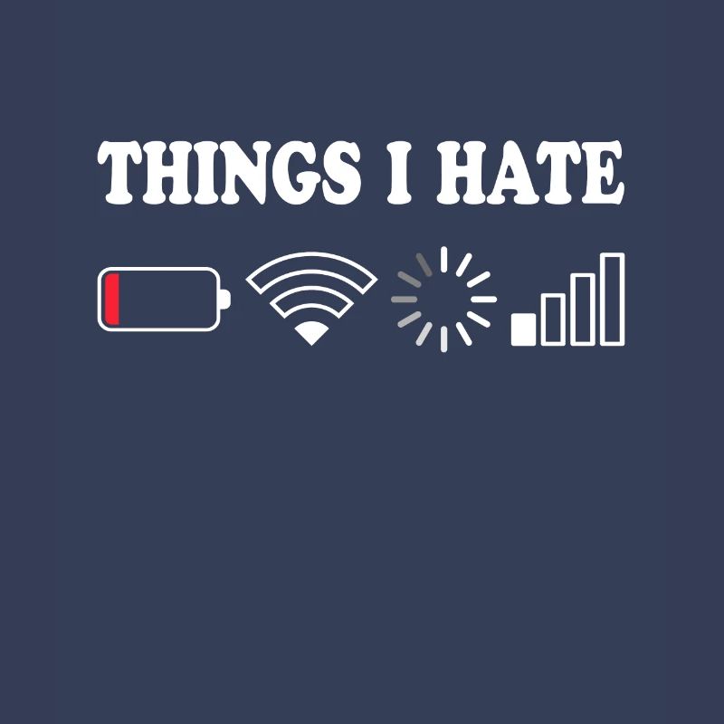 Things I Hate Pas de réception Batterie Vide Objets Hasse