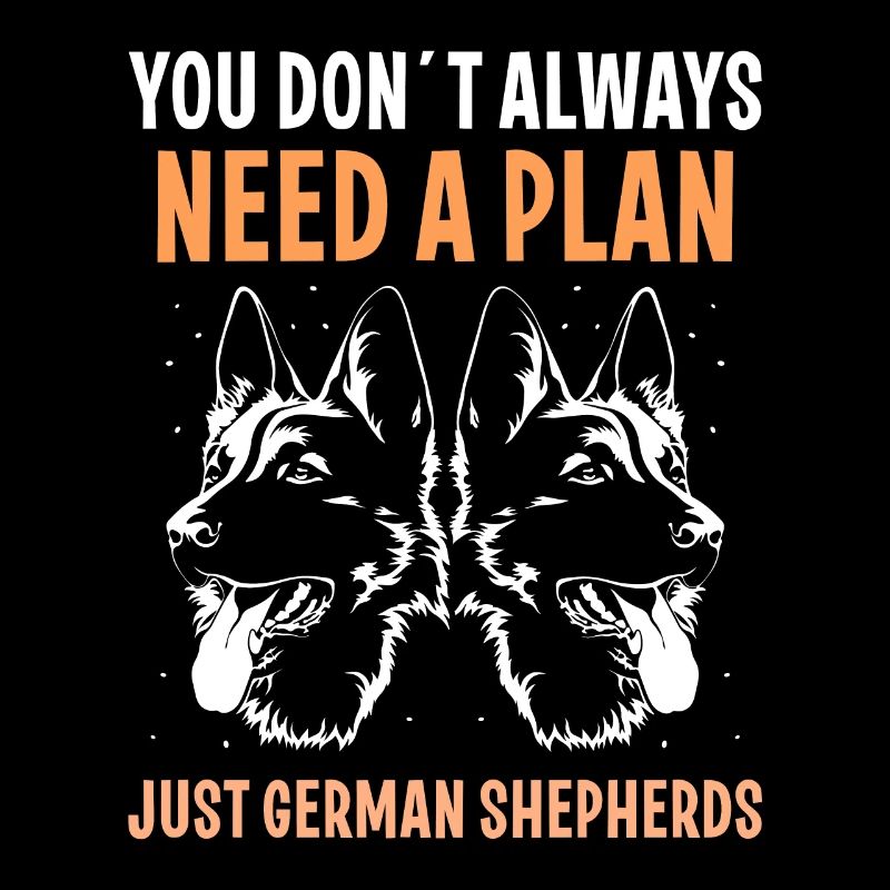 a plan just German Shepherds
