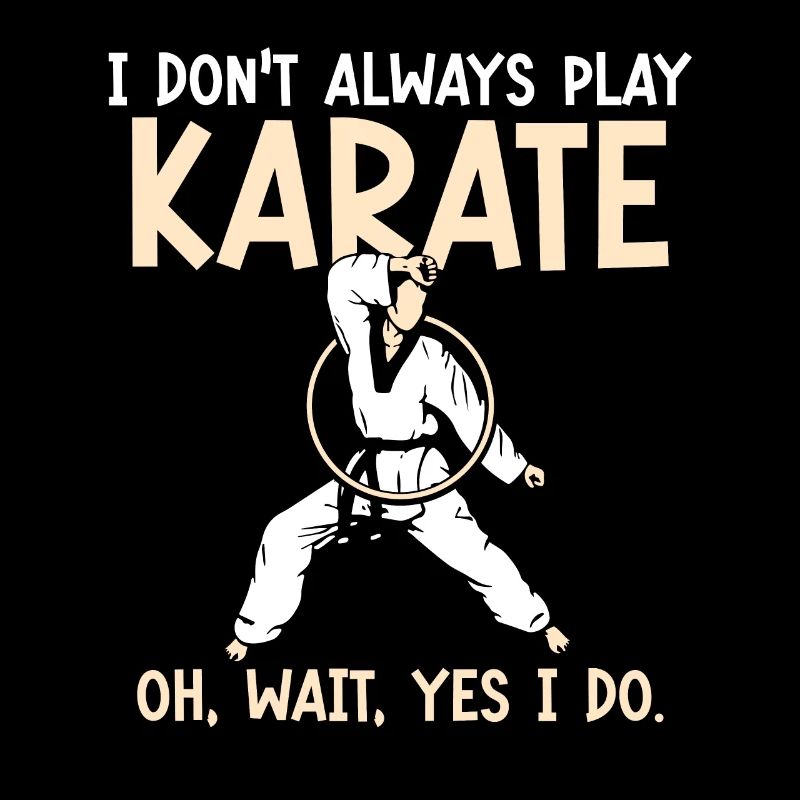 I don’t always play Karate