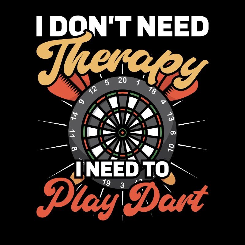 I don't need therapy I need to play dart