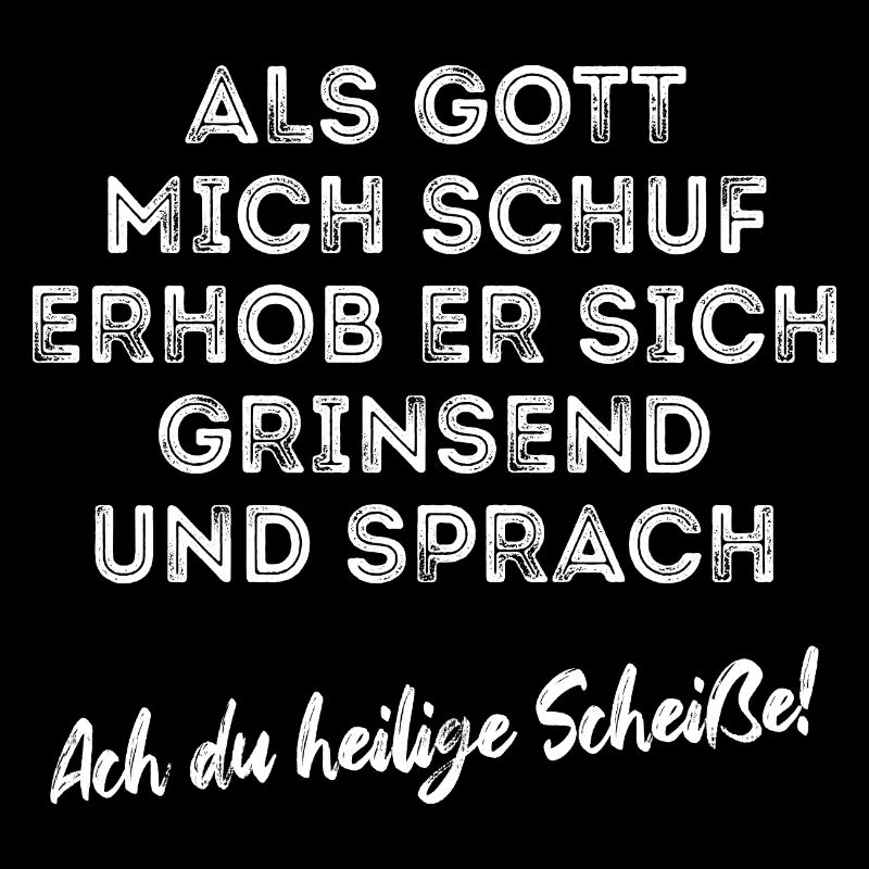Als Gott mich schuf - Optimismus - Spruch