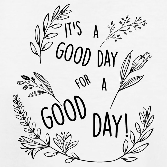 It's a good day for a good day! - Floral Design