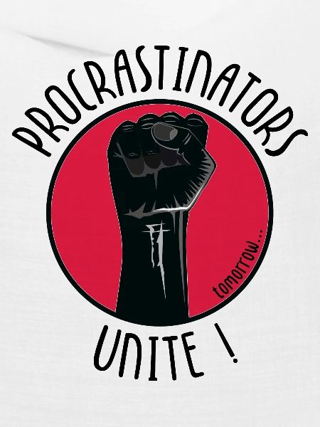 Procrastinators Unite! Tomorrow.