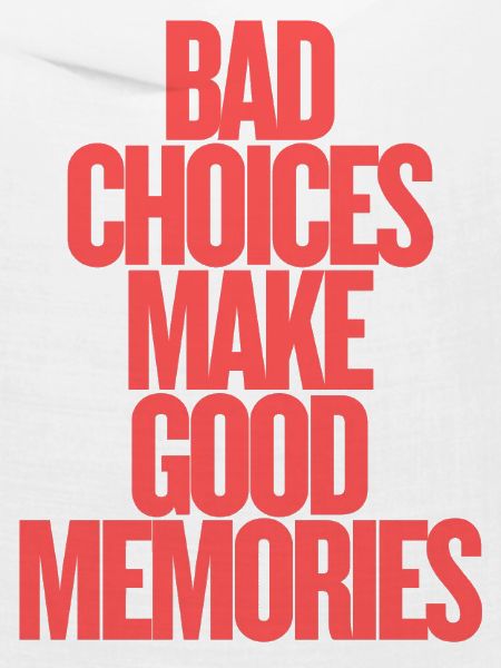 bad_choices_make_good_memories