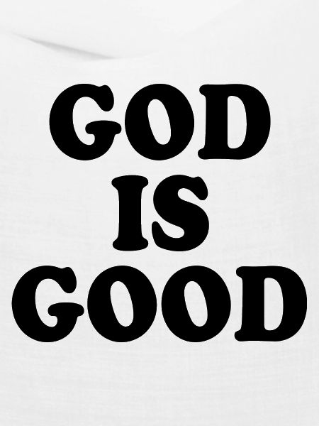 God is good