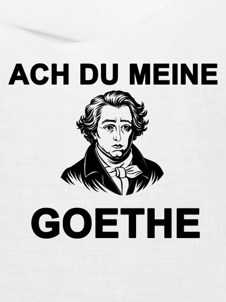 Ach du meine Goethe