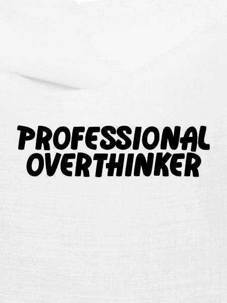 PROFESSIONELLER OVERTHINKER