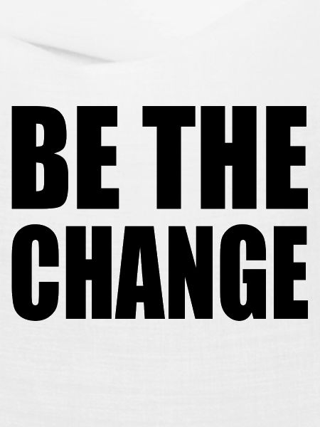 be the change