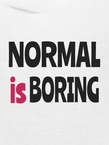 Normal ist langweilig