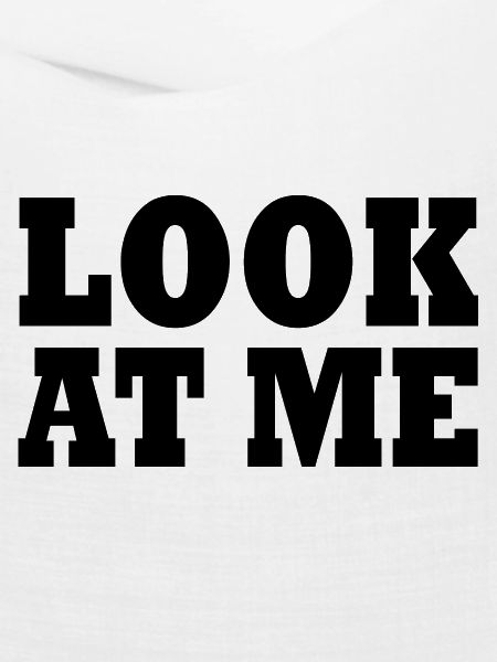 Look at me