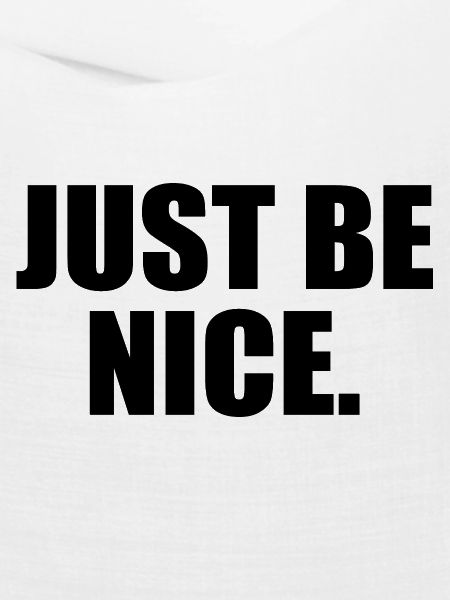 Just be nice