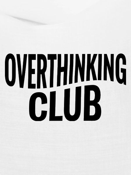 Overthinking Club Spruch