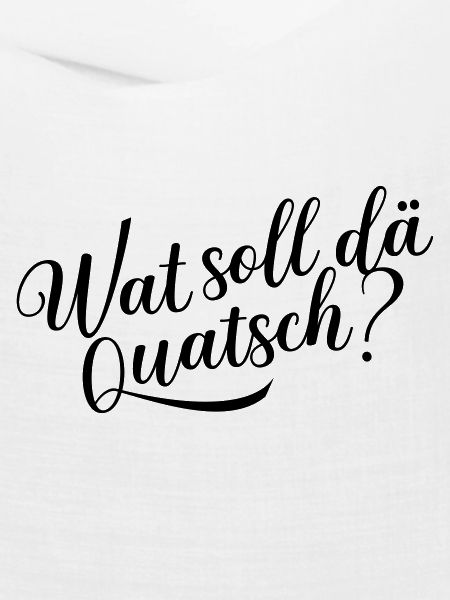Wat soll dä Quatsch?