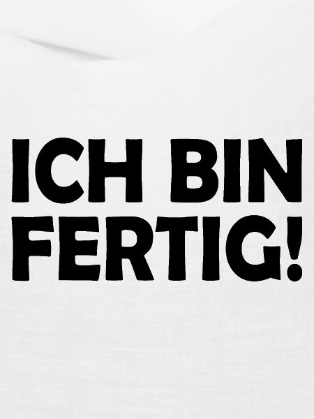 Ich bin fertig
