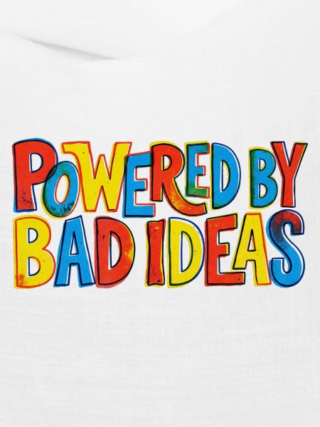Powered-by-bad-ideas