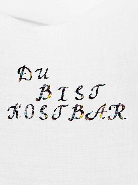 du bist kostbar