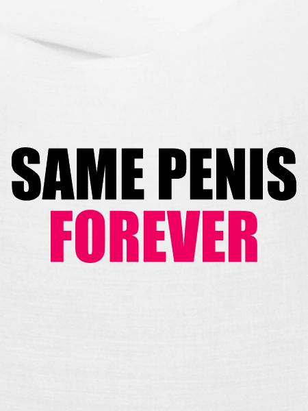 Same penis forever