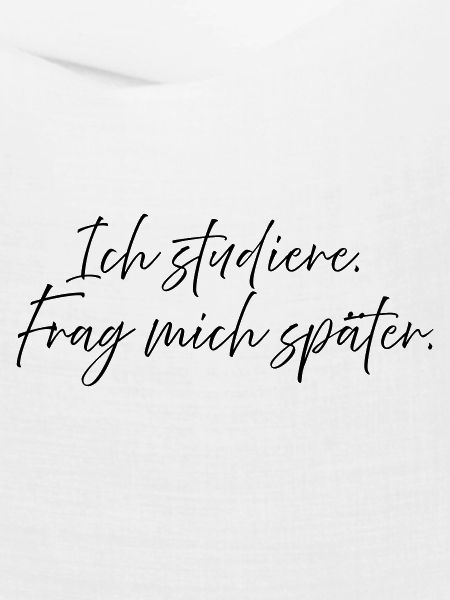Ich studiere. Frag mich später.