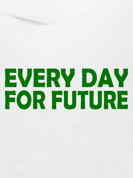 Every day for future