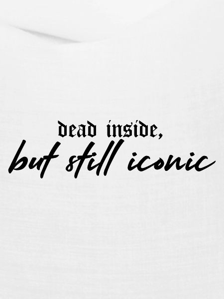 Dead Inside, Still Iconic – Dark & Stylish