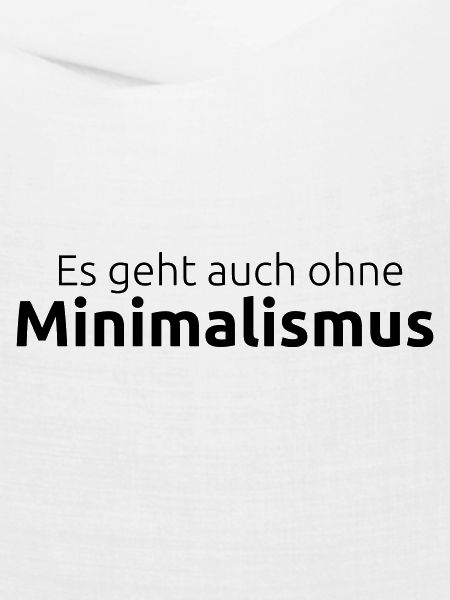 Minimalismus weglassen