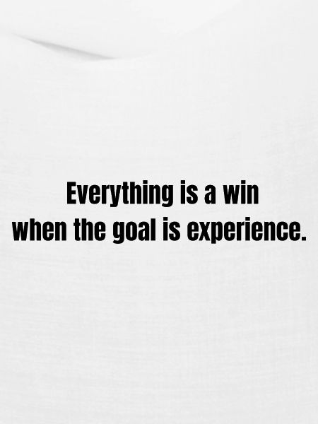 Everything is a Win – Experience Quote