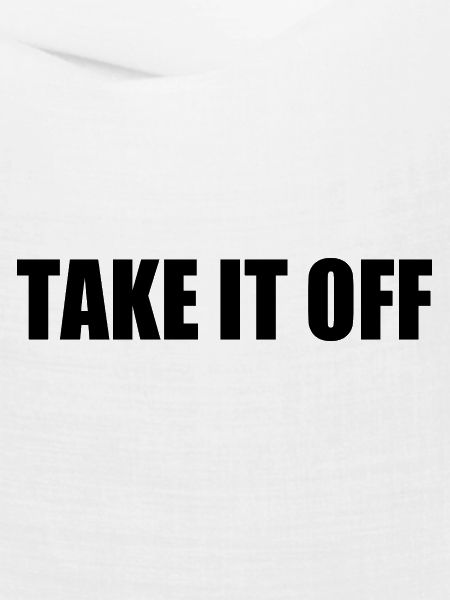 Take it off