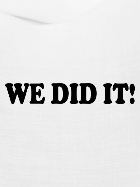 We did it