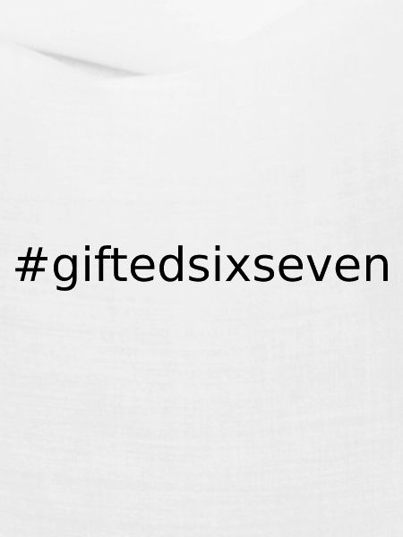 #GIFTEDSIXSEVEN