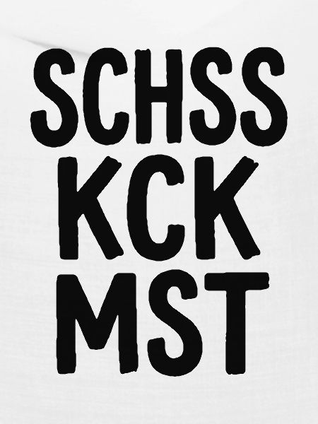 Schss Kck Mst – Fluch-Spruch Statement