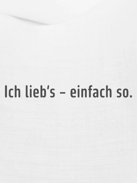 Ich lieb’s – einfach so.
