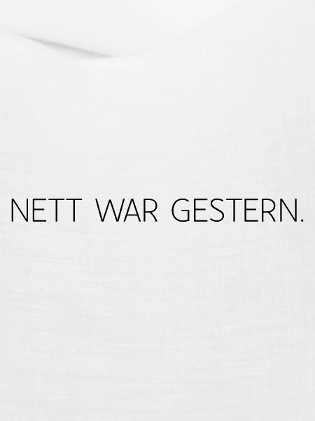 Nett war gestern
