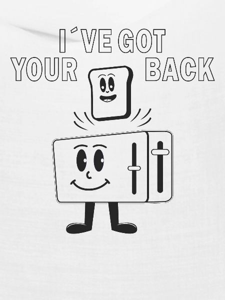 TOASTER IVE GOT YOUR BACK