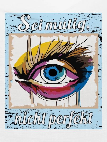 Sei mutig, nicht perfekt